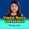 Purbanchal Music - Timlai Matrai Yo Aakhale Herirahu Jasto Lagcha.. (feat. Purnima Lama)