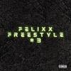 Felixx - FELIXX FREESTYLE #3