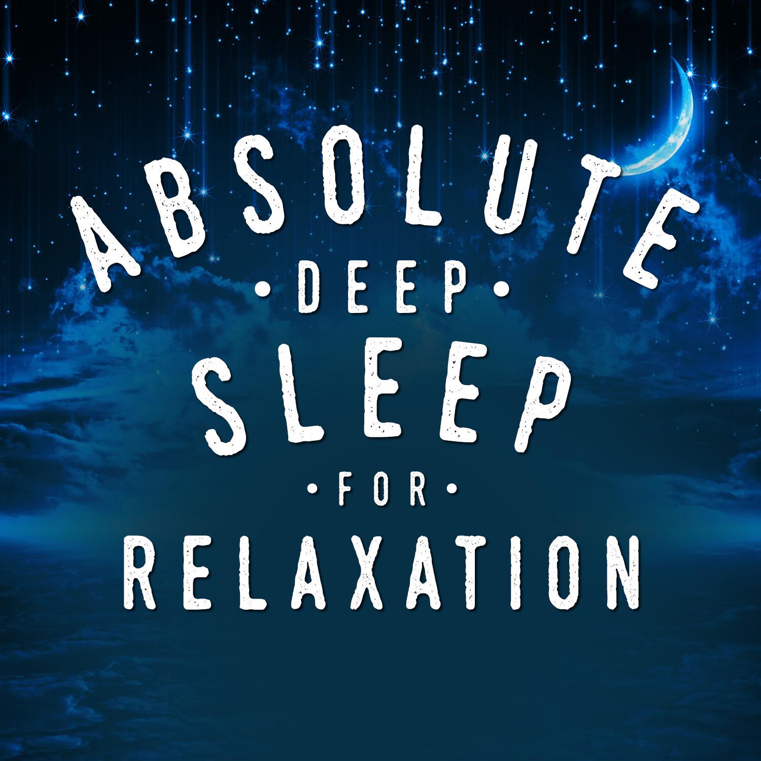 Absolute Deep Sleep for Relaxation专辑