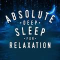 Absolute Deep Sleep for Relaxation