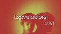 Leave before（lnstrumental）专辑