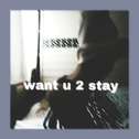 Want U 2 Stay专辑