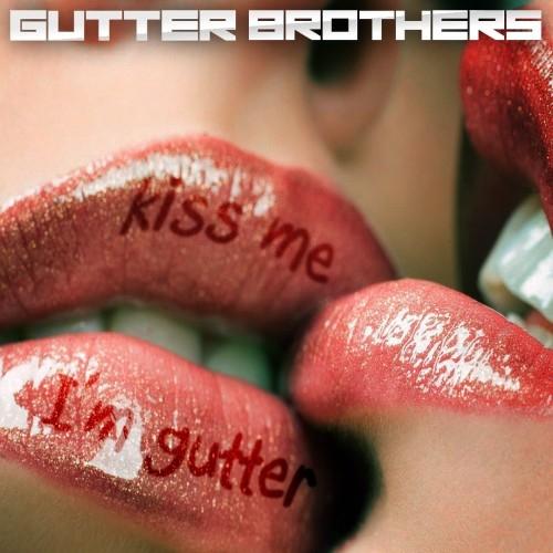 Kiss Me Im Gutter