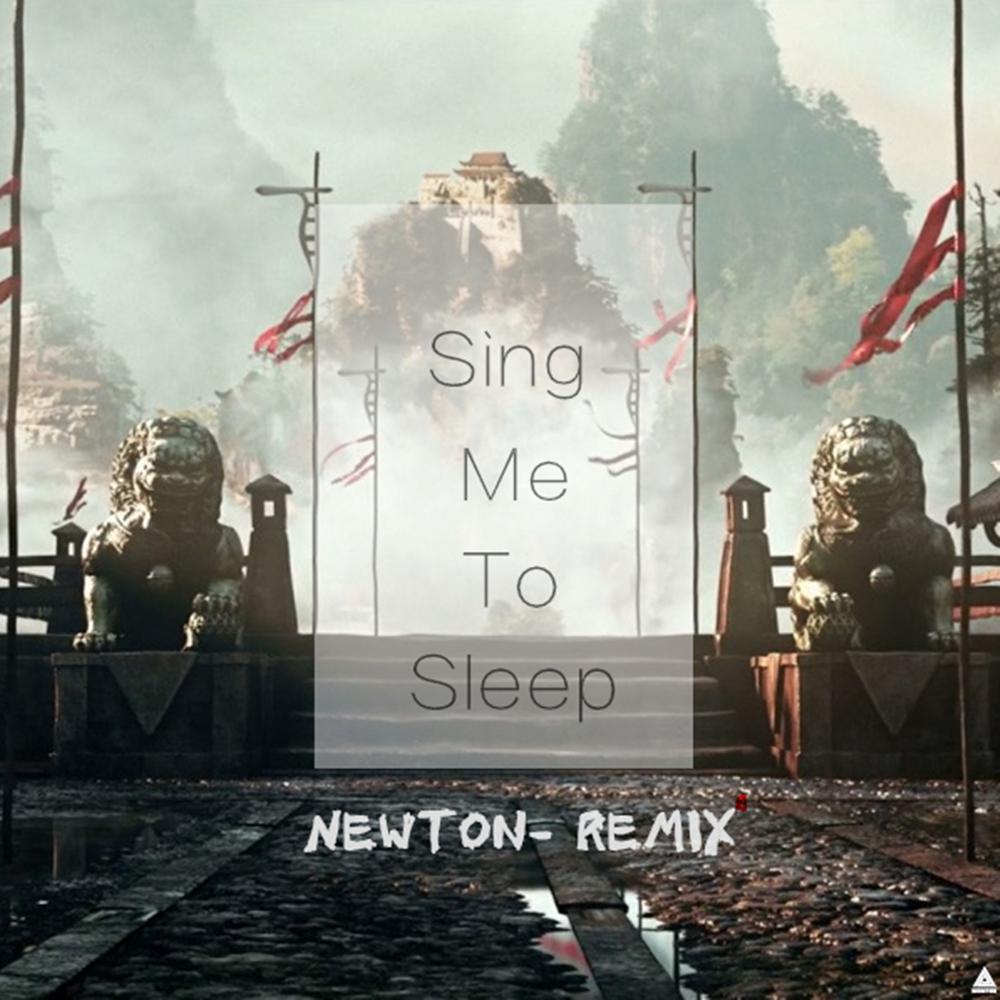 Sing Me To Sleep(Newton- Remix)