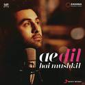 Ae Dil Hai Mushkil Title Track (From "Ae Dil Hai Mushkil")专辑