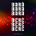 Bará Bará Bará Beré Beré Beré - Single