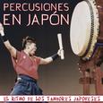El Ritmo de los Tambores Japoneses. Percusiones en Japón