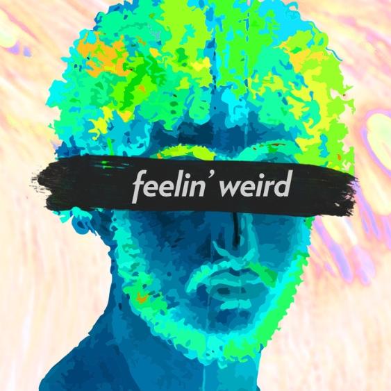 FEELIN’ WEIRD