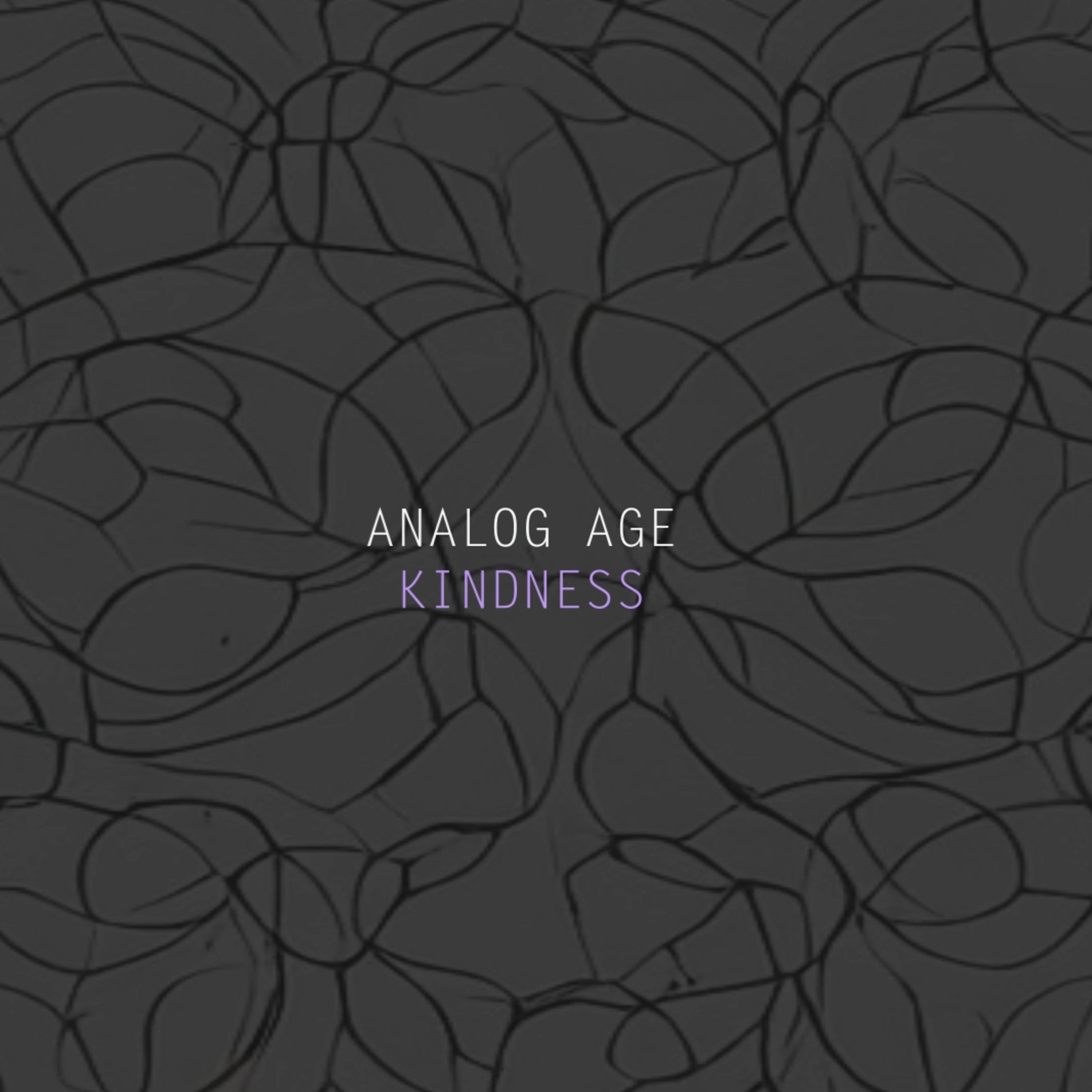 Analog Age - Kindness