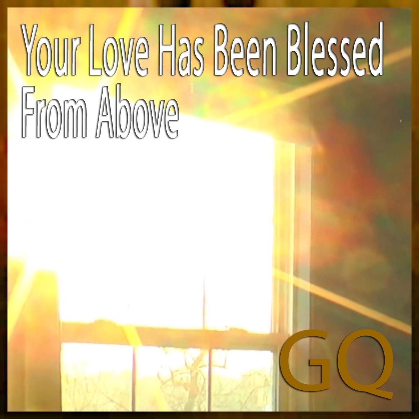 Your Love Has Been Blessed from Above