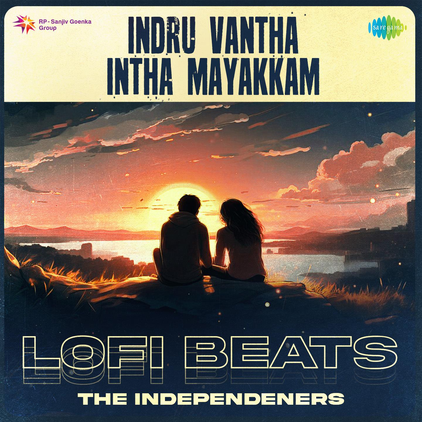 The Independeners - Indru Vantha Intha Mayakkam - Lofi Beats