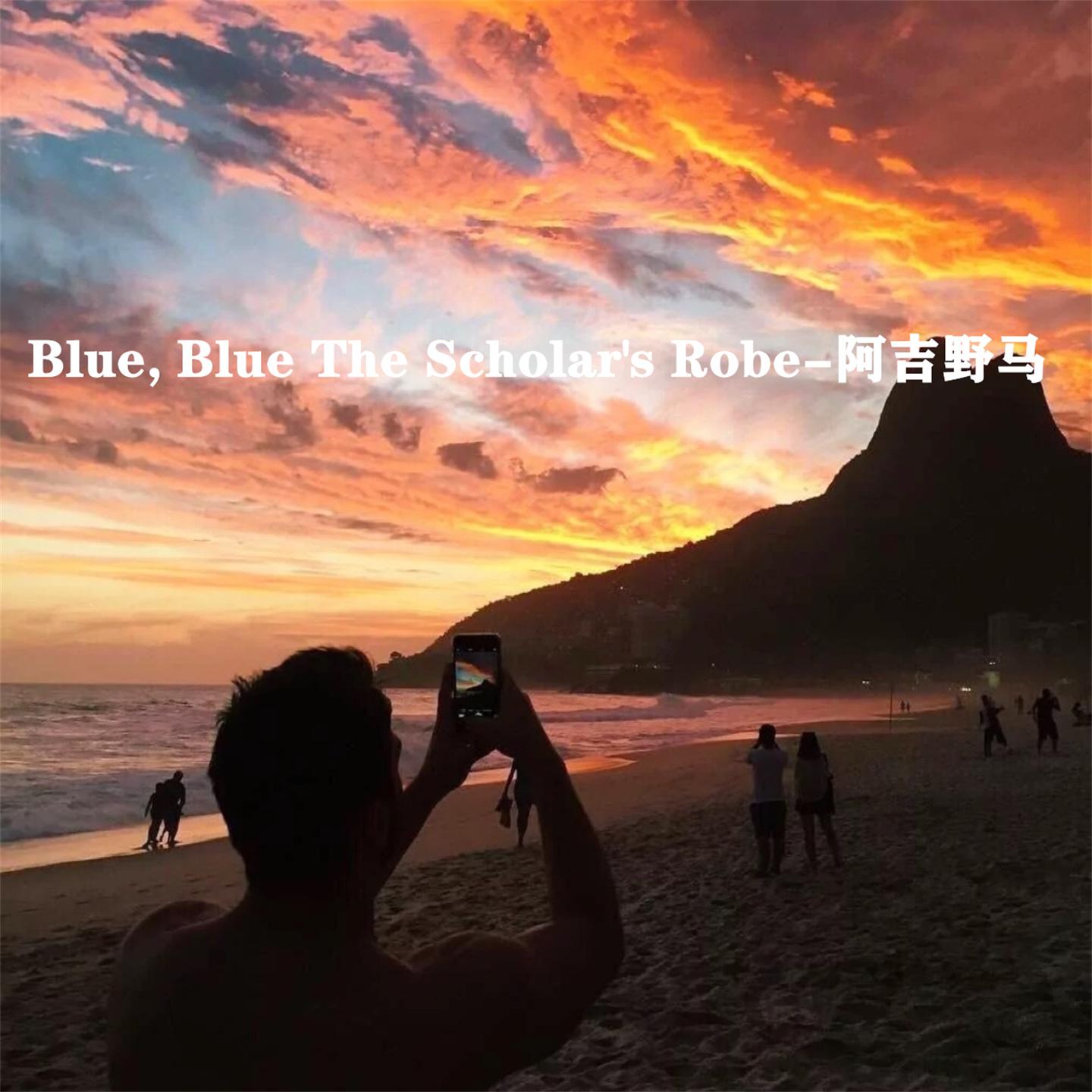 Blue, Blue The Scholar's Robe