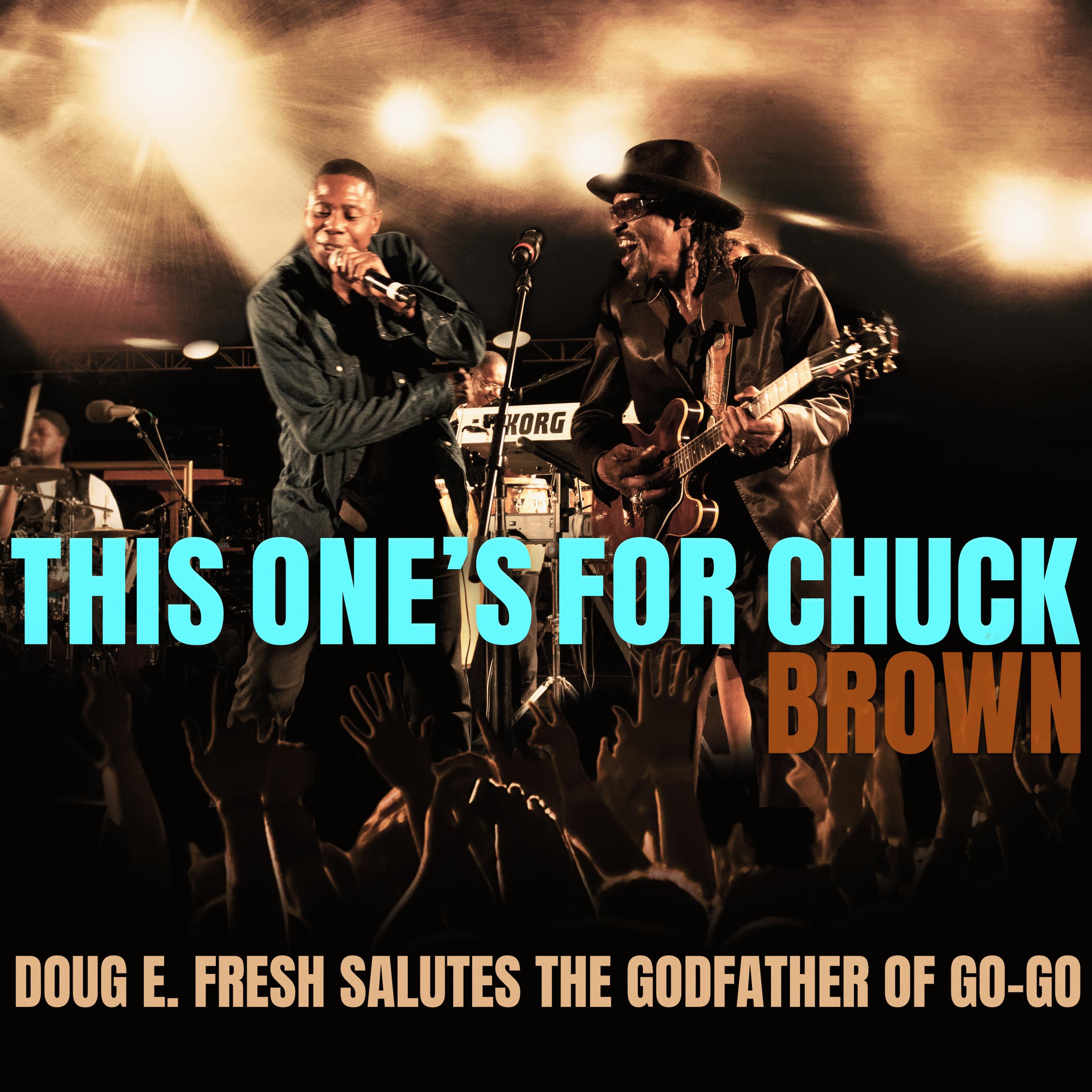 This One's For Chuck Brown: Doug E. Fresh Salutes The Godfather of Go-Go (Live)