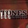 Tones - Anything In This World