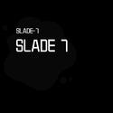 SLADE 7