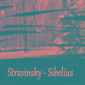 Stravinsky - Sibelius