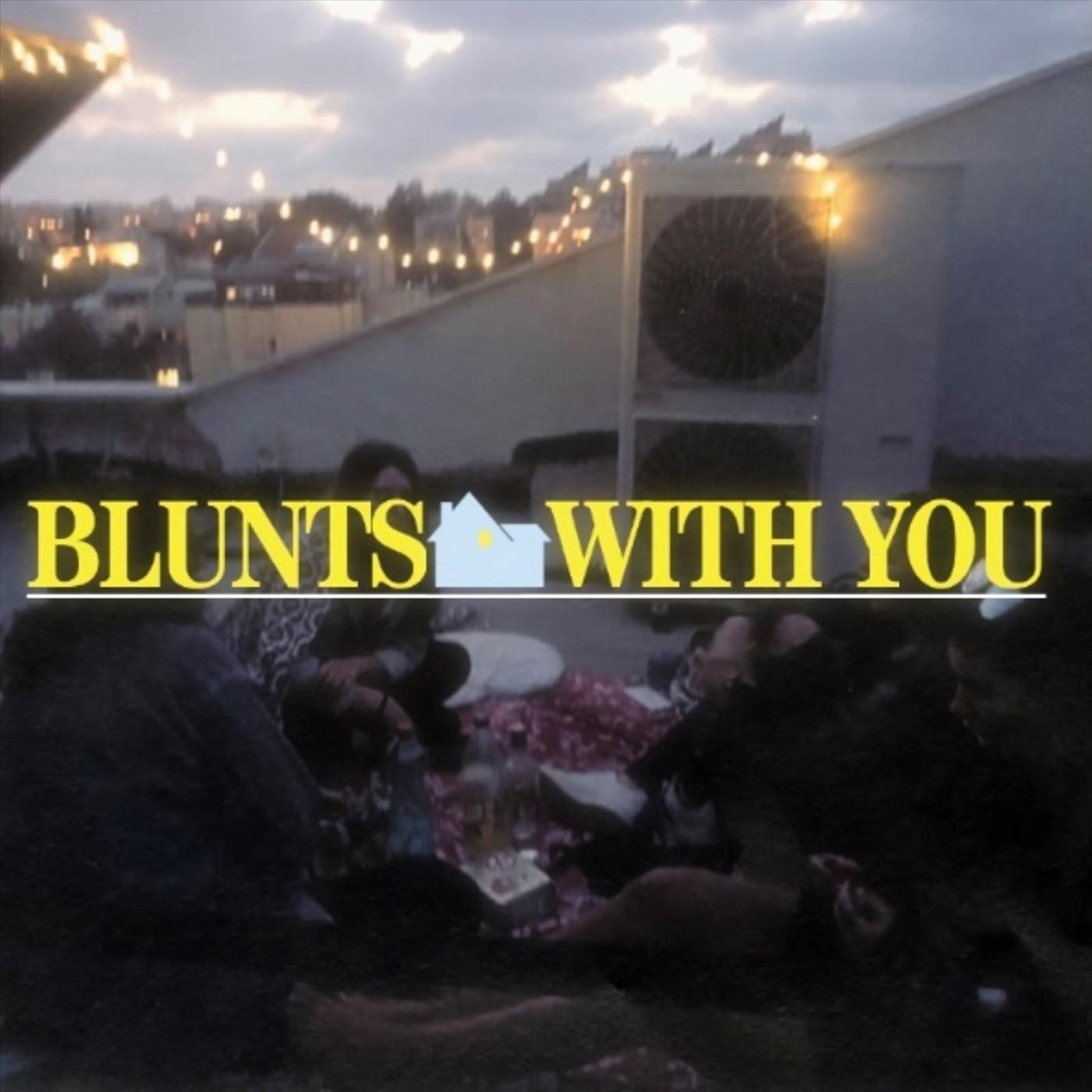 Blunts with You