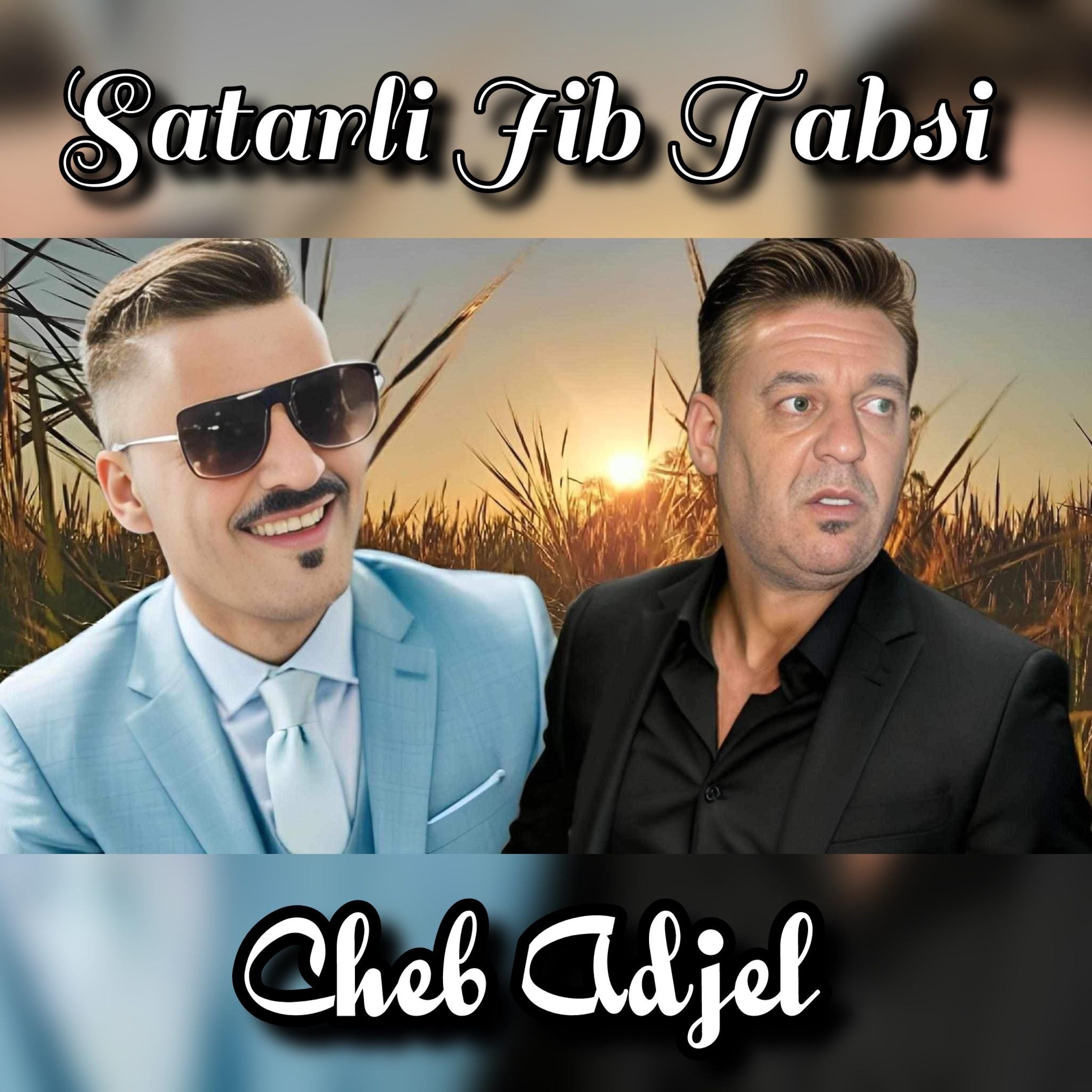 Cheb Adjel - Satarli jib Tabssi