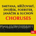 Smetana, Křížovský, Dvořák, Foerster, Janáček & Suchoň - Choruses专辑