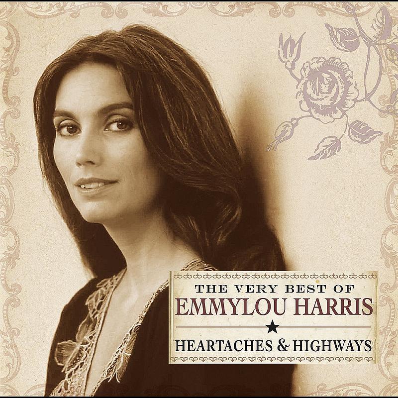 Heartaches & Highways: The Very Best Of Emmylou Harris专辑