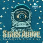 Stars Above: Downtempo Electronic Vibes专辑