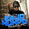 Mainol MC - Pal Bajo Mundo