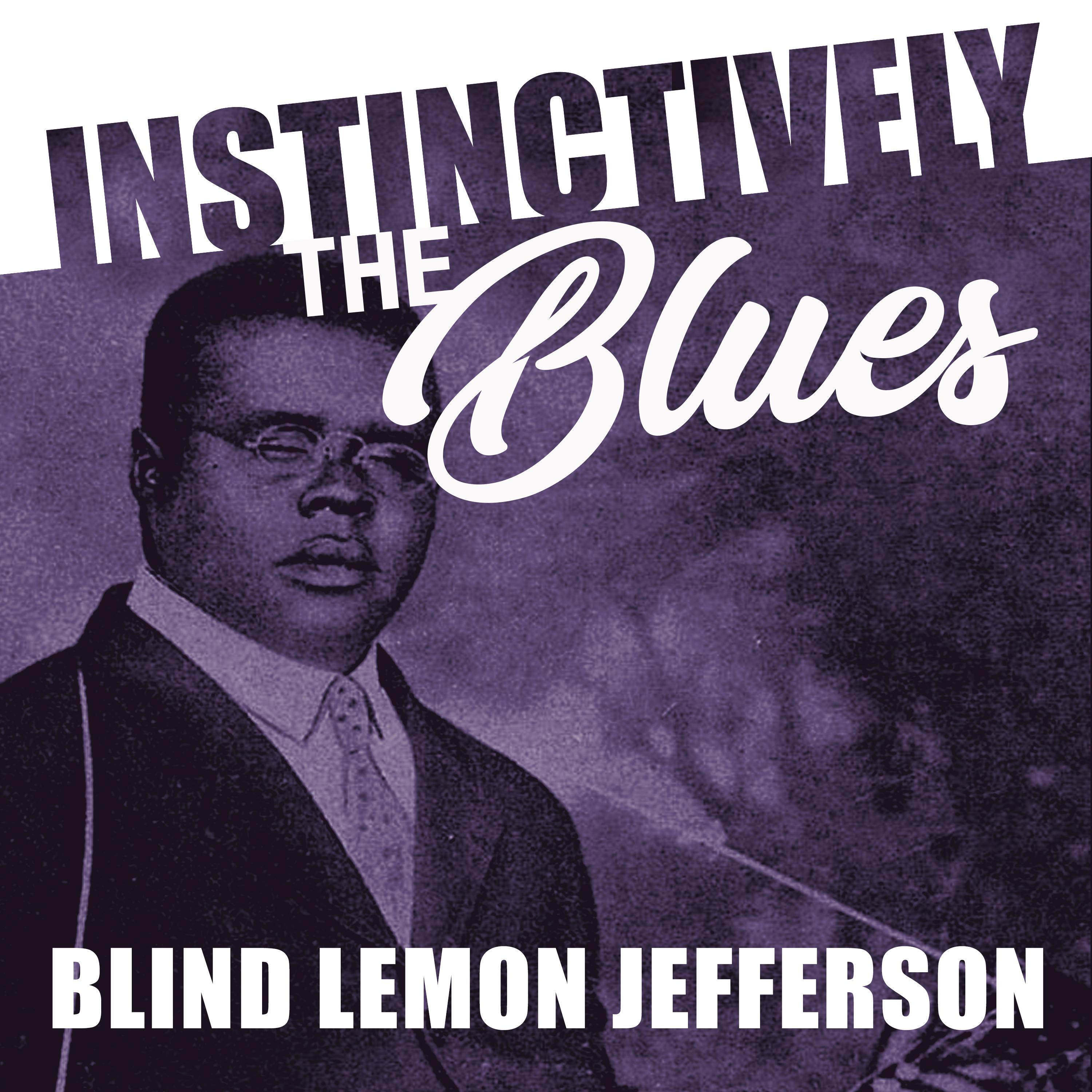 Instinctively the Blues - Blind Lemon Jefferson