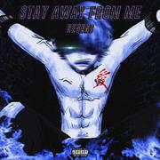 STAY AWAY FROM ME!!!(prod by Braulio)