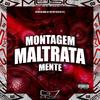 DJ RB DA CDN - Montagem Maltrata Mente