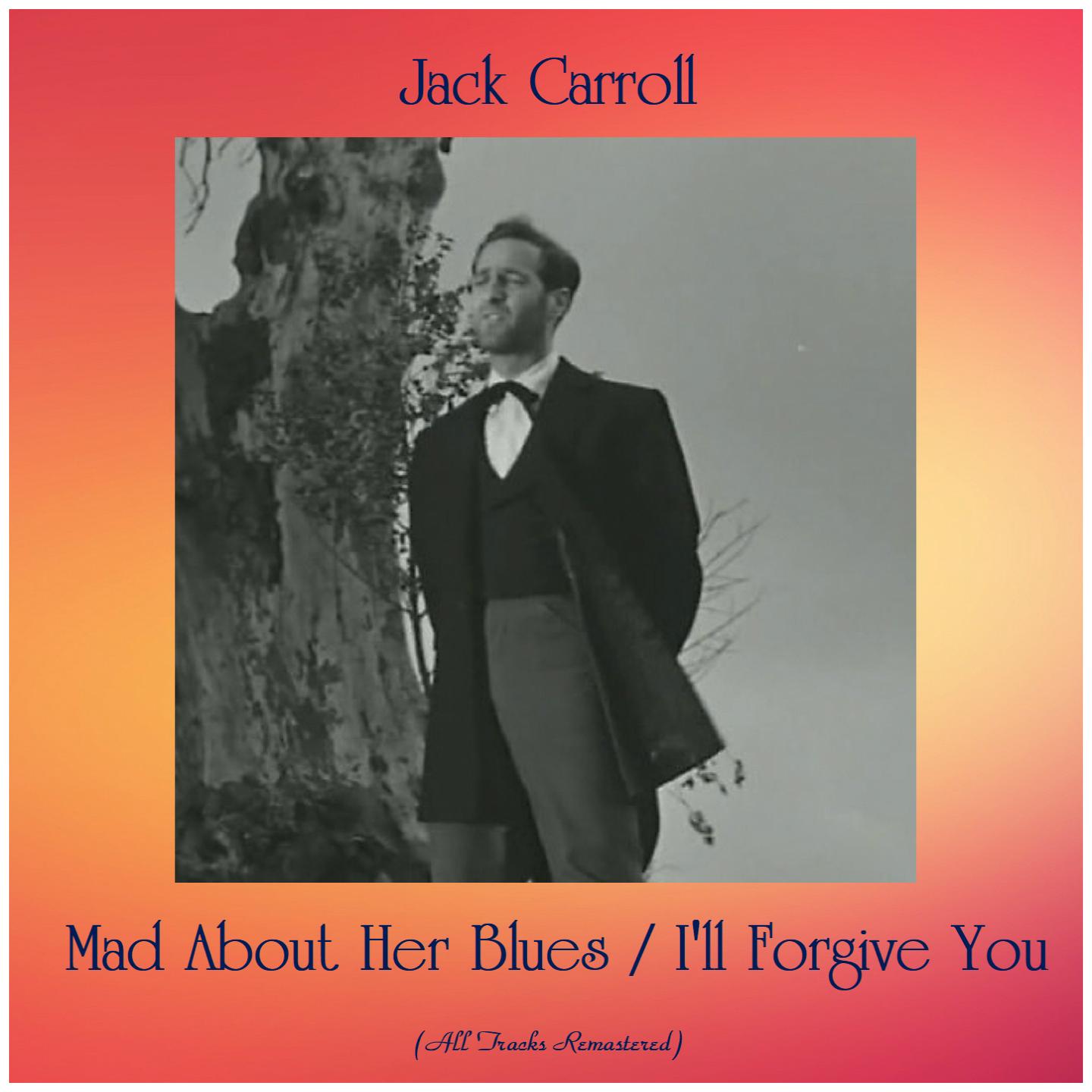 Mad About Her Blues / I'll Forgive You (All Tracks Remastered)