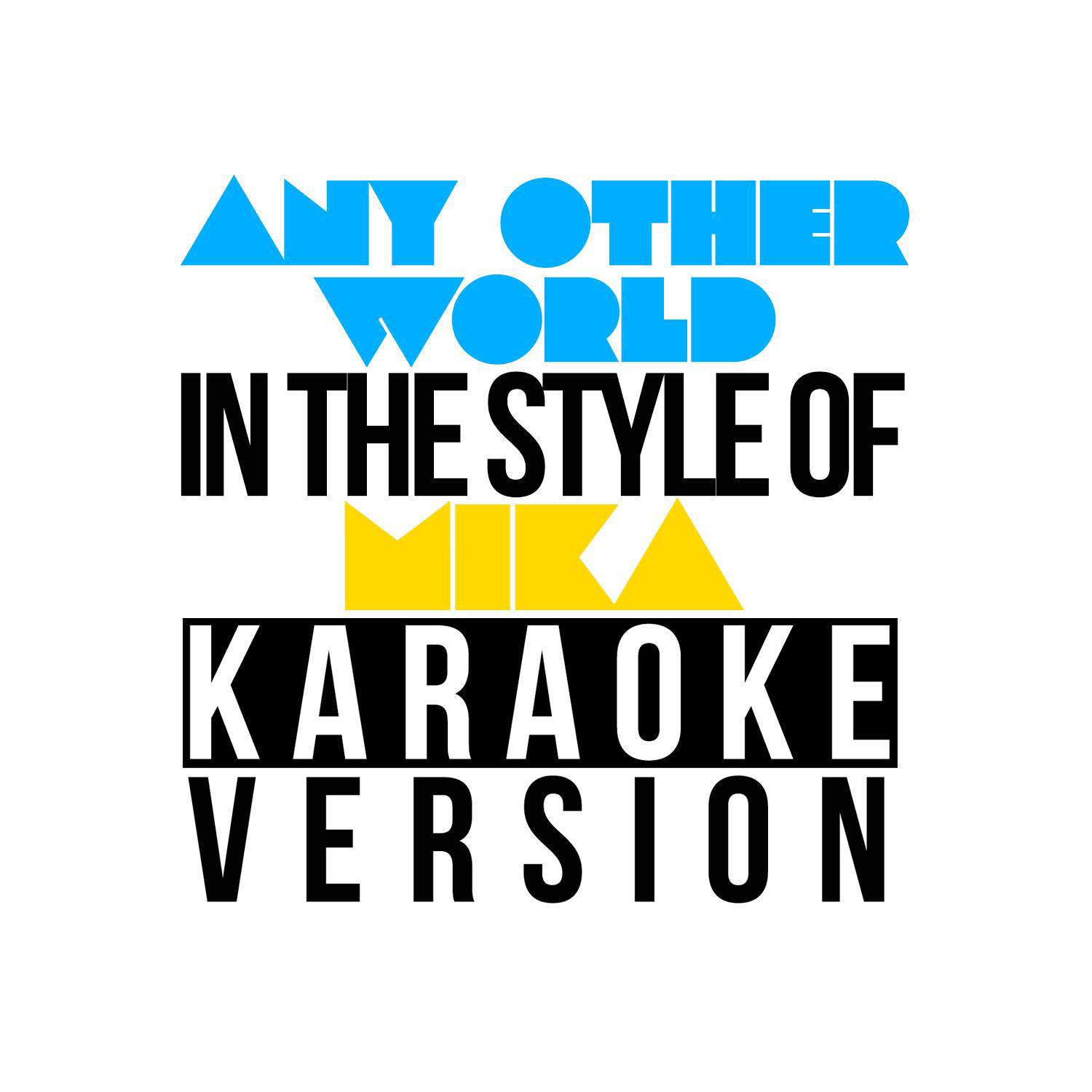 Any Other World (In the Style of Mika) [Karaoke Version] - Single专辑