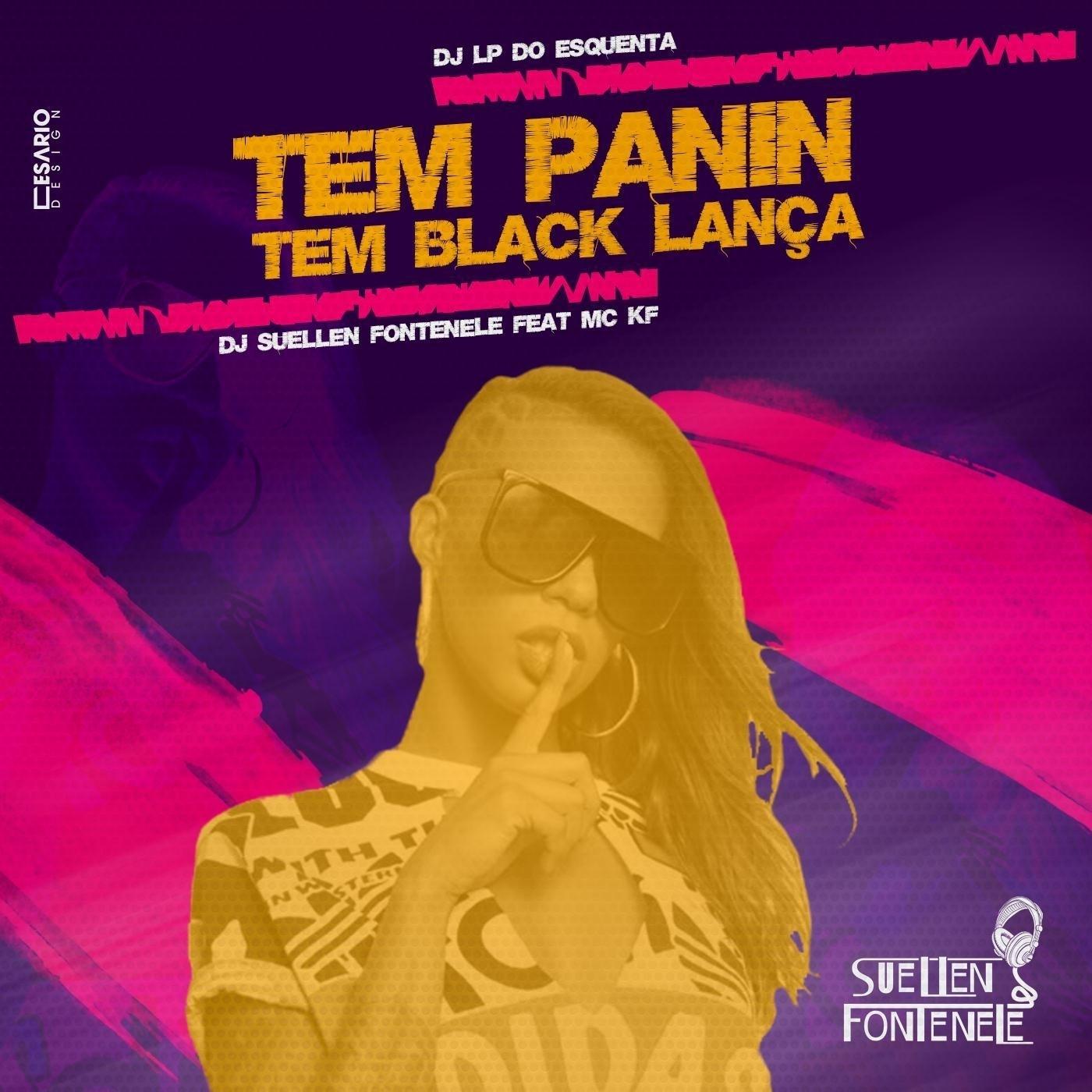 DJ Suellen Fontenele - Tem Panin, Tem Black Lança