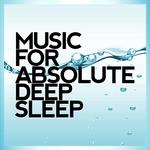 Music for Absolute Deep Sleep专辑