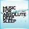 Music for Absolute Deep Sleep专辑