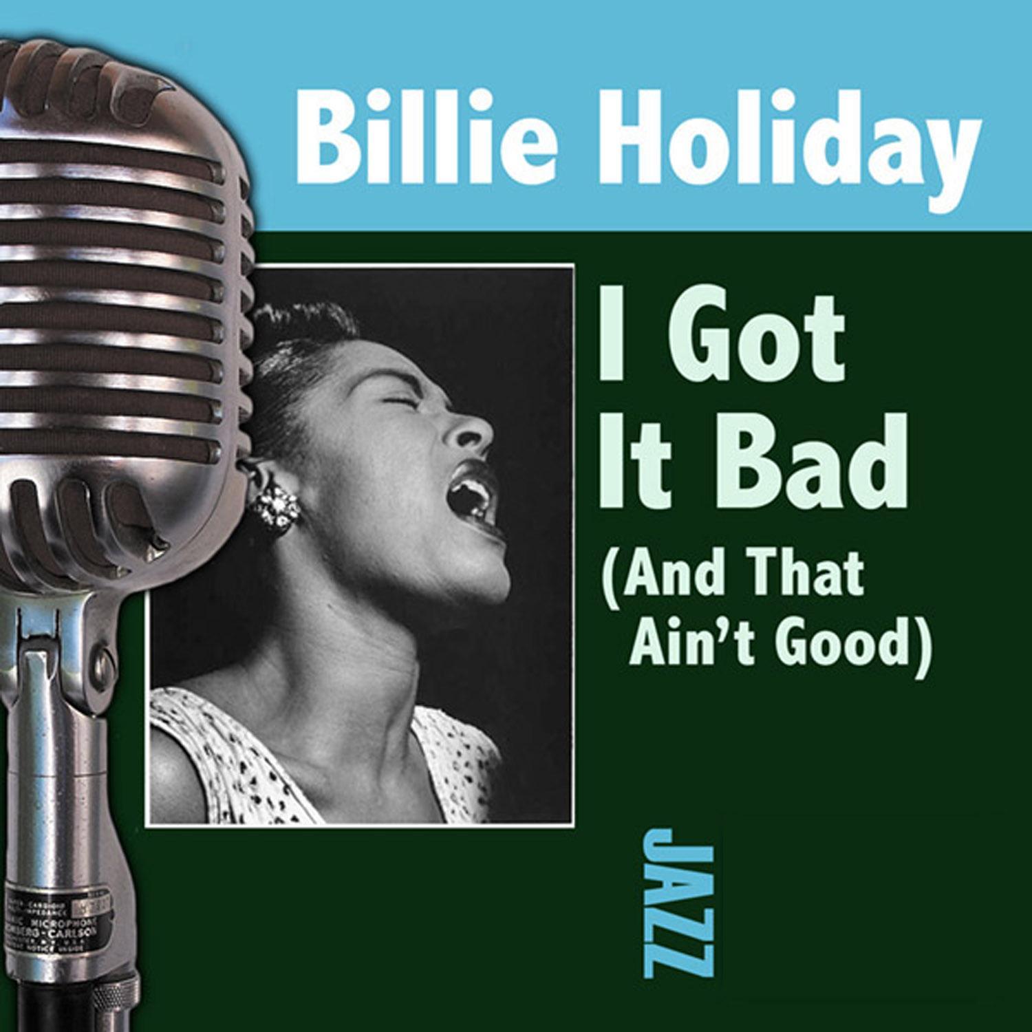 I Got It Bad (And That Ain't Good)