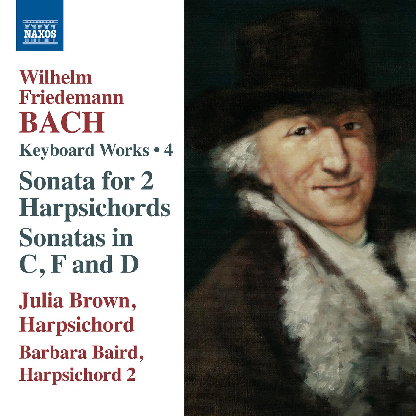 BACH, W.F.: Keyboard Works, Vol. 4 - Keyboard Sonatas, Fk. 1b, 3 and 202 / Concerto for 2 Harpsichords, Fk. 10 (J. Brown, Baird)