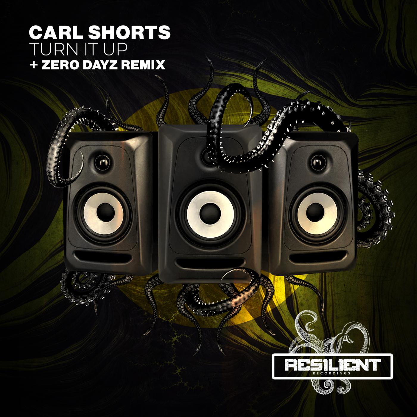 Carl Shorts - Turn It Up (Zero Dayz Remix)