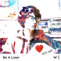 Be A Loser