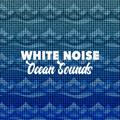 White Noise: Ocean Sounds