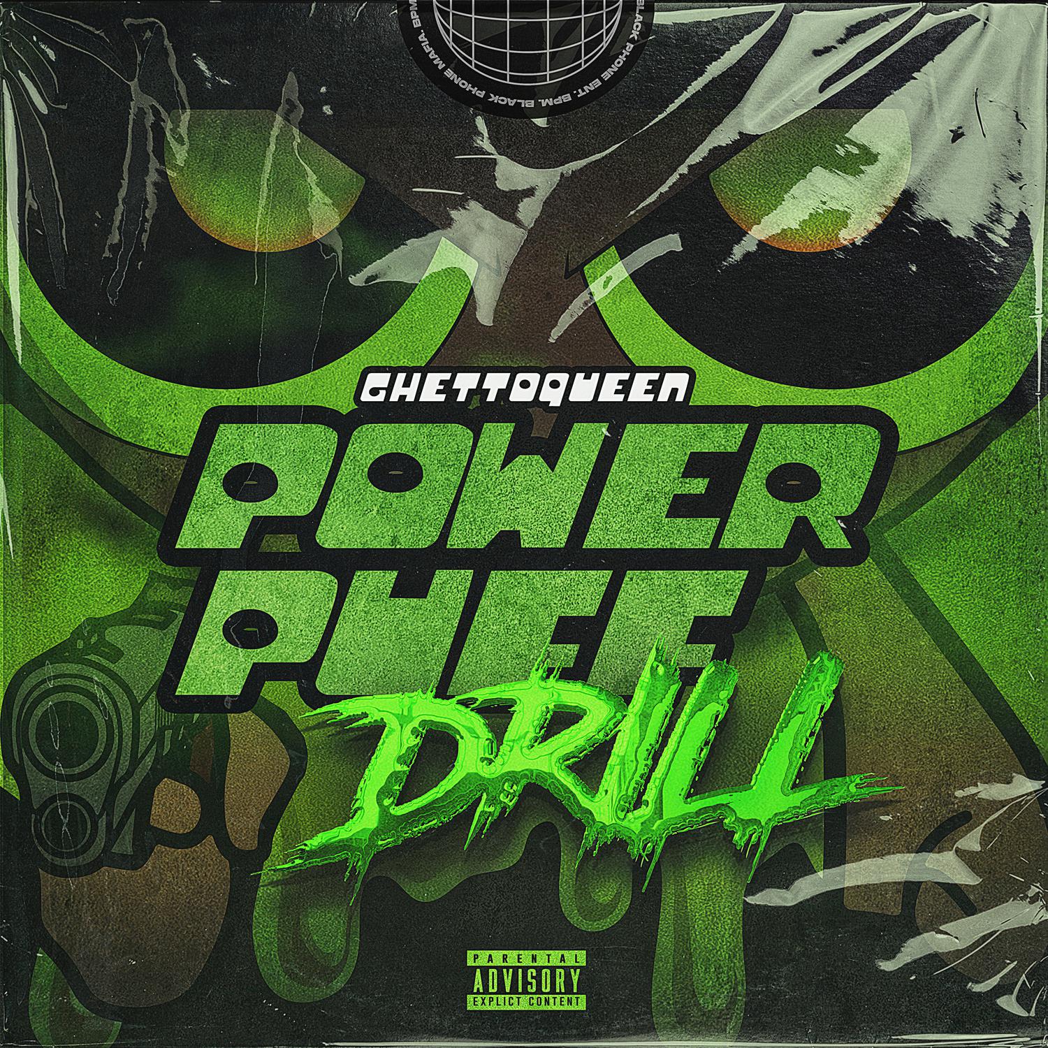 Ghetto Queen - Powerpuff Drill