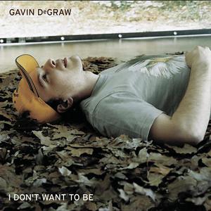 Gavin Degraw - I DON'T WANT TO BE （降1半音）