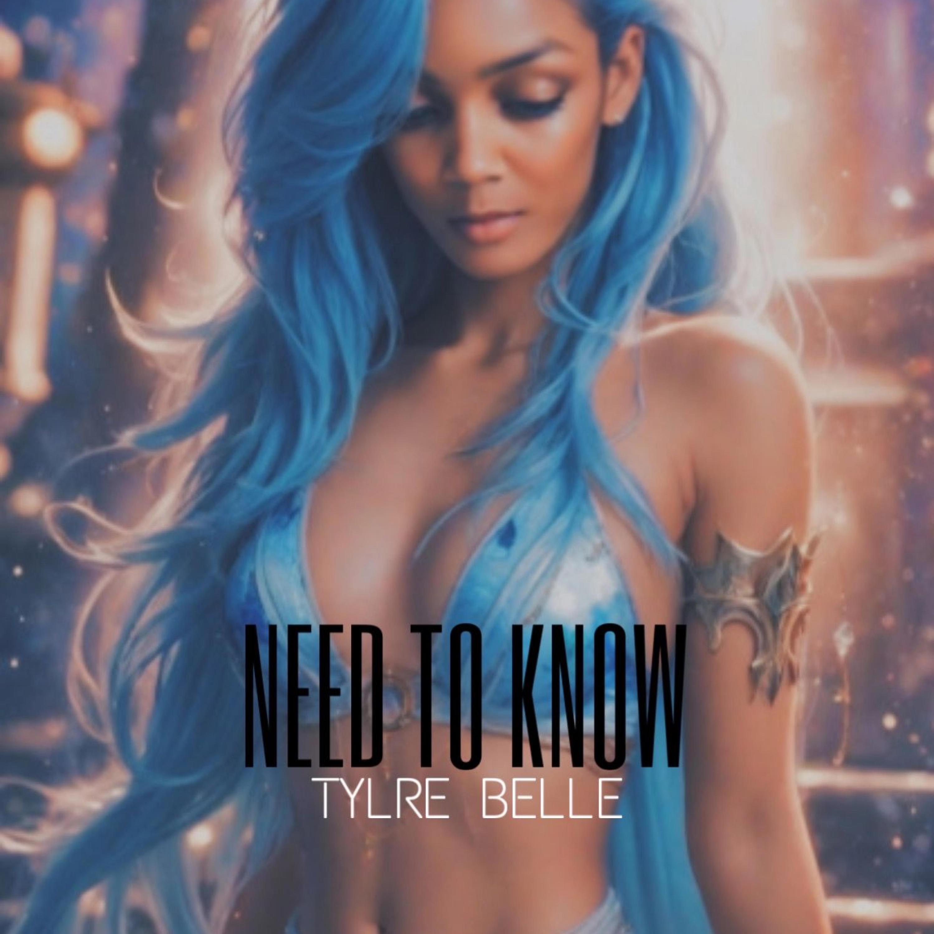 Tylre Belle - NEED TO KNOW