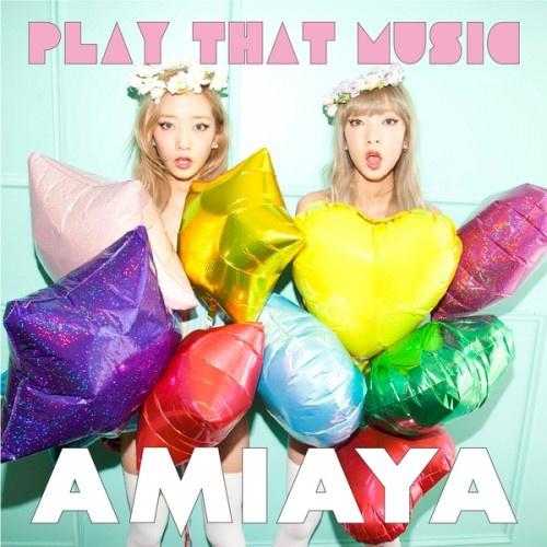 AMIAYA - PLAY THAT MUSIC