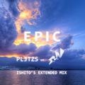 EPIC(Ishito’s Extended Mix)