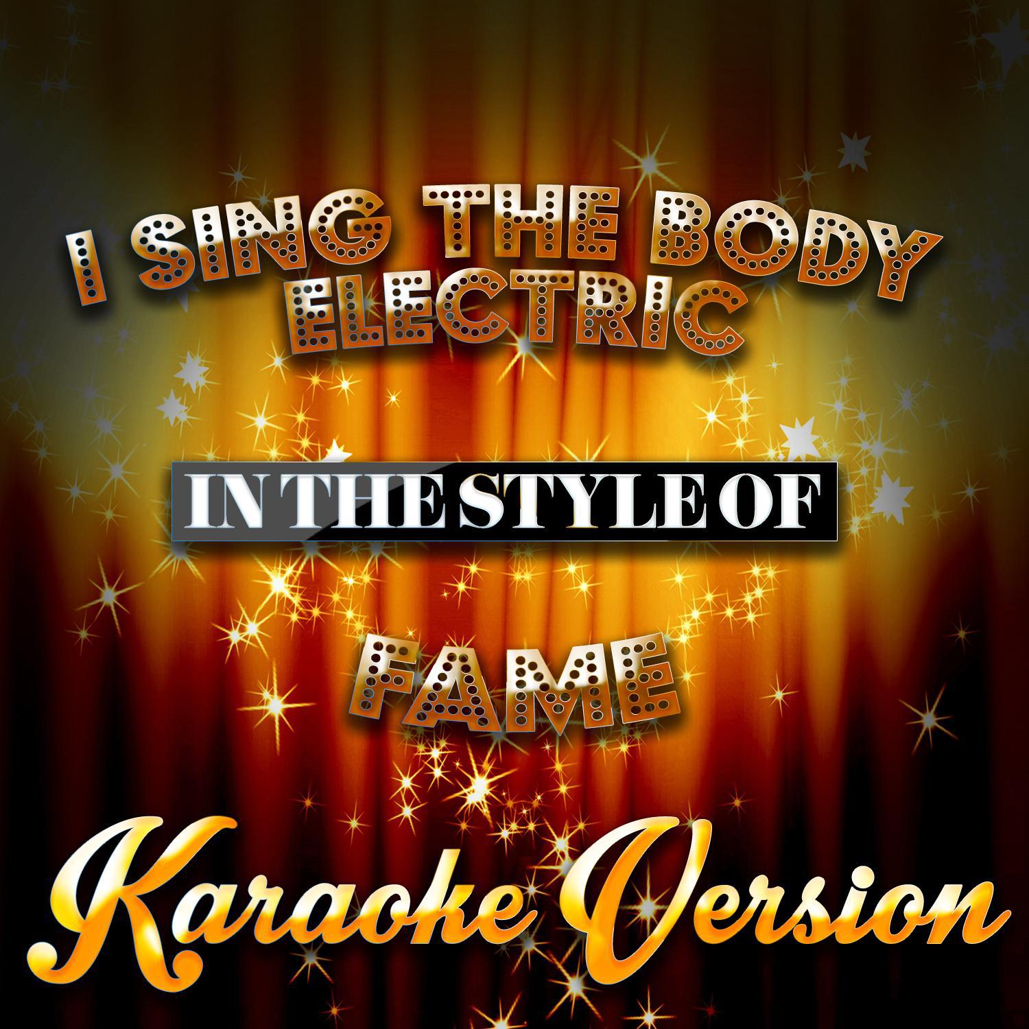 I Sing the Body Electric (In the Style of Fame) [Karaoke Version] - Single专辑
