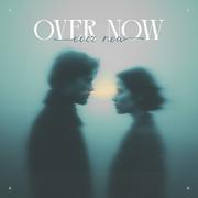 Over Now
