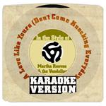 A Love Like Yours (Don't Come Knocking Everyday) [In the Style of Martha Reeves & The Vandellas] [Ka专辑