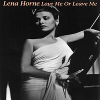 Love Me or Leave Me - Lena Horne (unofficial Instrumental) 无和声伴奏