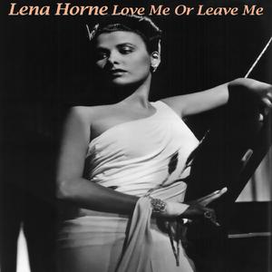 Love Me or Leave Me - Lena Horne (unofficial Instrumental) 无和声伴奏 （升2半音）