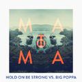 Hold On Be Strong vs Big Poppa (Matoma Remix)